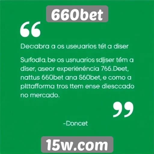 Depoimentos de usuários sobre a experiência na 660bet